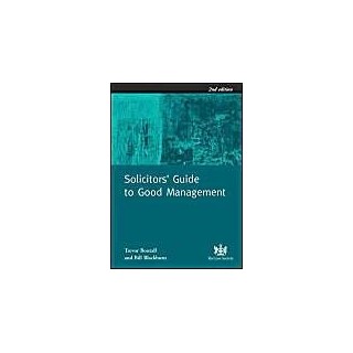 Solicitors Guide to Good Management: Practical Checklists for the Management of Law Firms.